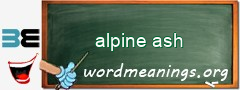 WordMeaning blackboard for alpine ash